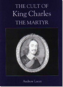Book: The Cult of King Charles the Martyr by Andrew Lacey
